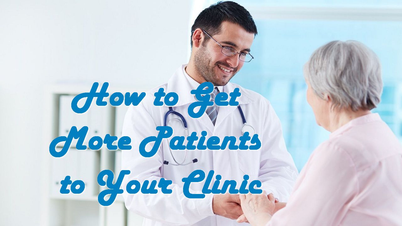 How to Get More Patients to Your Clinic