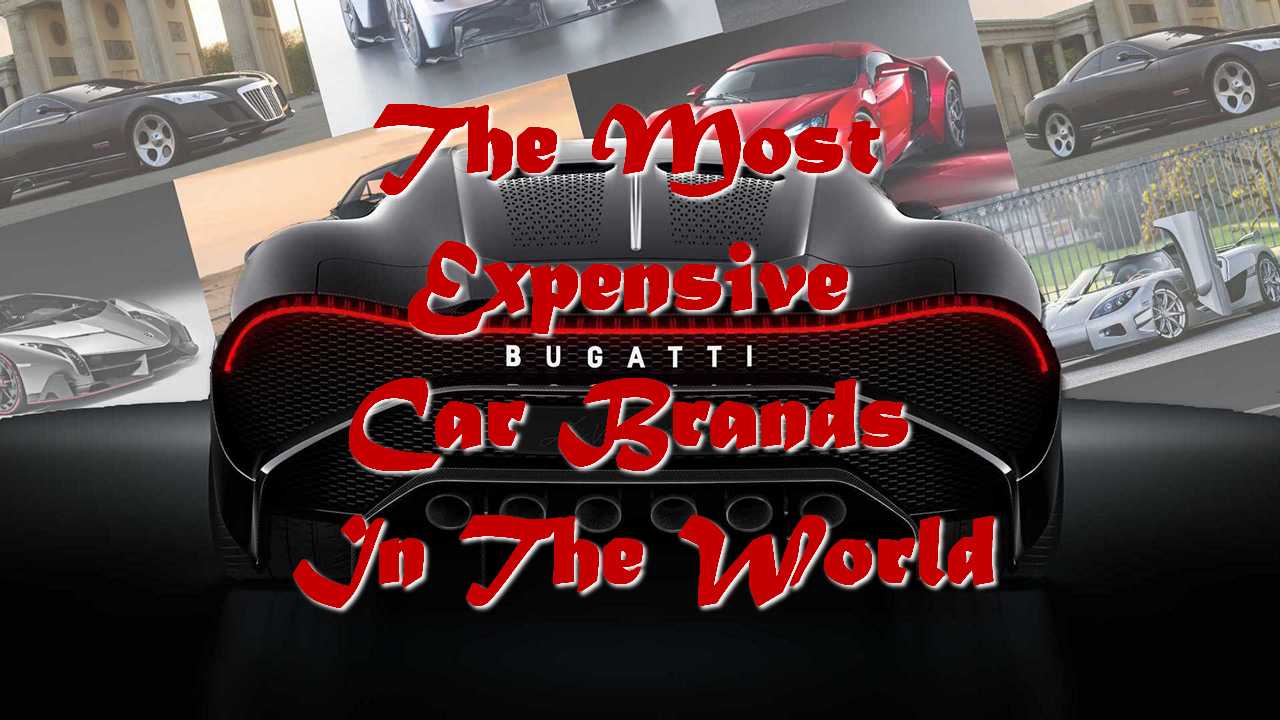 The Most Expensive Car Brands In The World