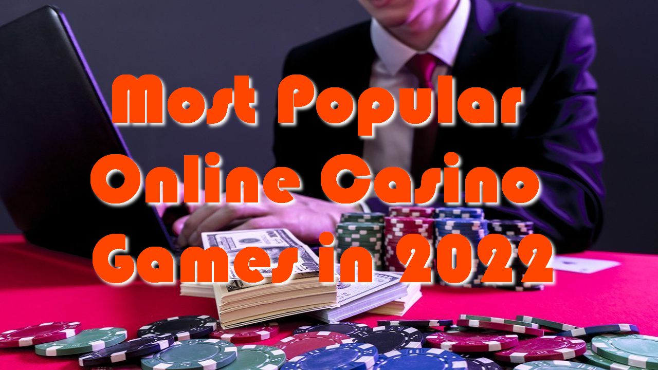 Most Popular Online Casino Games in 2022