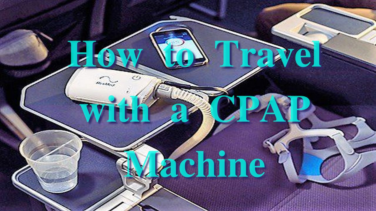 How to Travel with a CPAP Machine