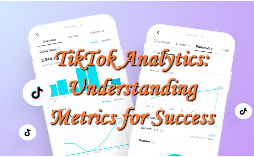 TikTok Analytics: Understanding Metrics for Success